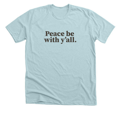 Peace be with y'all., a Heather Ice Blue Premium Unisex Tee
