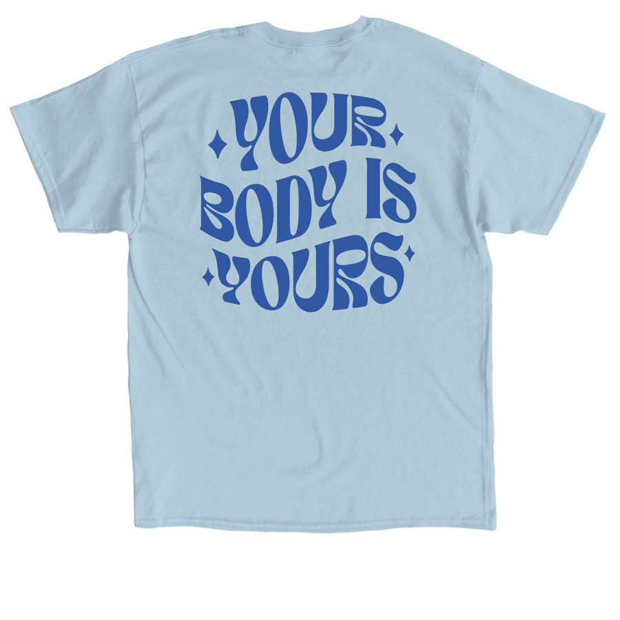 Your Body Is Yours, a Light Blue Classic Unisex Tee (back-view)