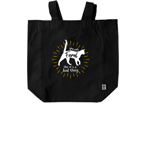 you say feral like it's a bad thing, a Black Recycled Cotton Tote Bag