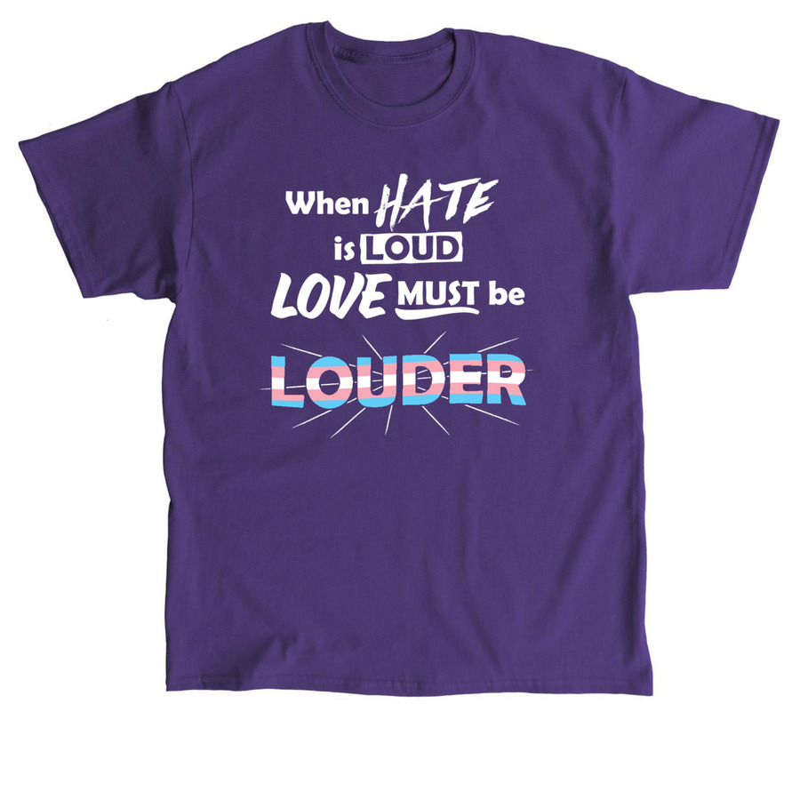 When Hate is Loud, LOVE MUST BE LOUDER, a Purple Classic Unisex Tee