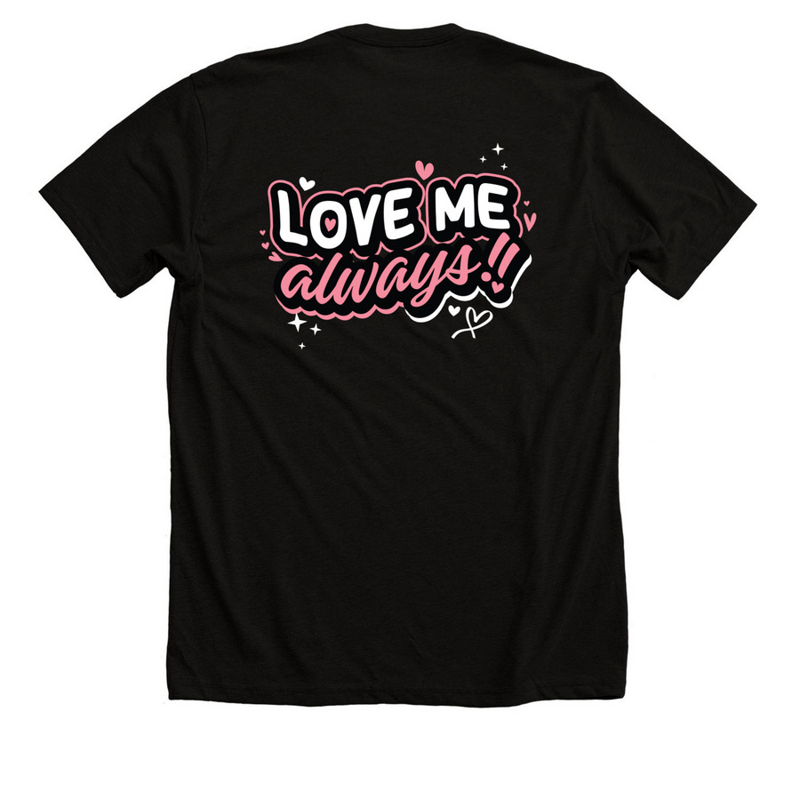 Love me Always!, a Solid Black Blend Premium Unisex Tee (back-view)