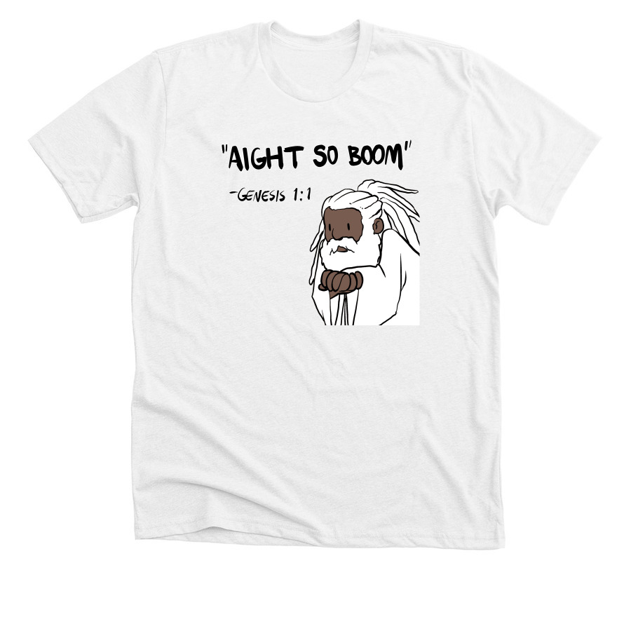 ?Aight so Boom?, a Solid White Blend Premium Unisex Tee