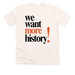 We Want More History!, a Heather Natural Premium Unisex Tee
