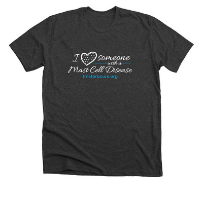 I ?? Someone with a Mast Cell Disease, a Dark Grey Heather Premium Unisex Tee