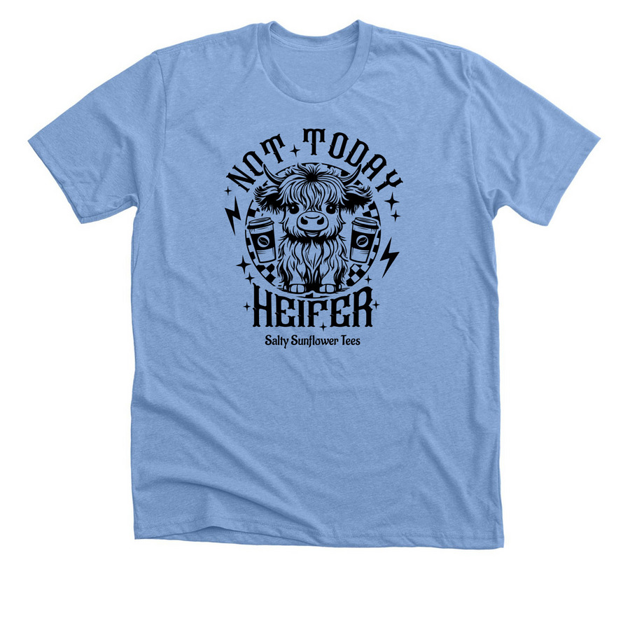 Not Today Heifer, a Heather Carolina Blue Premium Unisex Tee