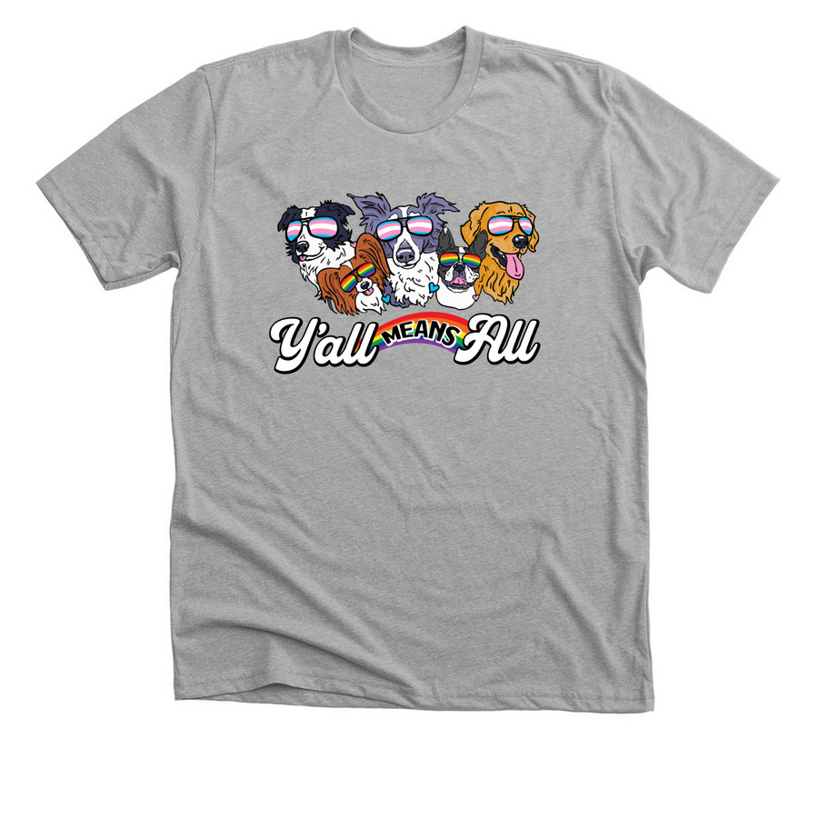 Y'all Means ALL Dogs, a Athletic Heather Premium Unisex Tee
