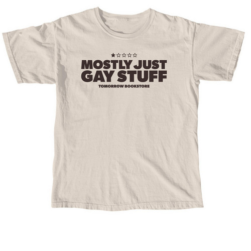 "Mostly Just Gay Stuff" Tomorrow Bookstore, a Ivory Comfort Colors Unisex Tee