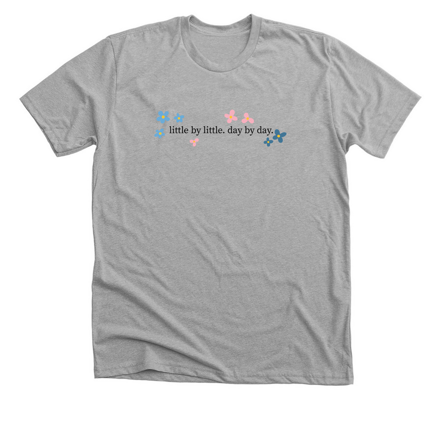 Little by Little. Day by Day., a Athletic Heather Premium Unisex Tee