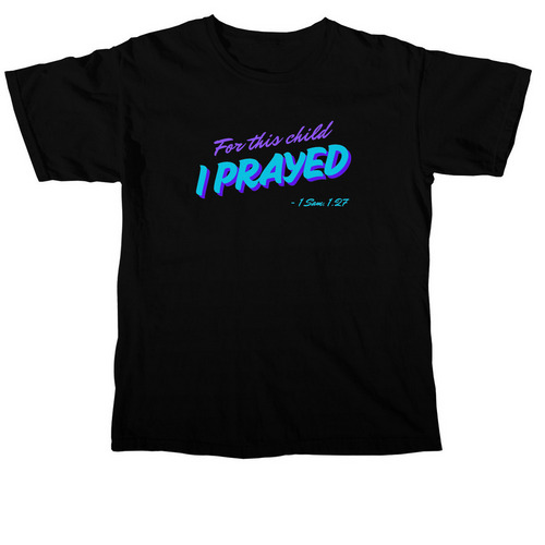 For this Child I Prayed, a Black Comfort Colors Unisex Tee