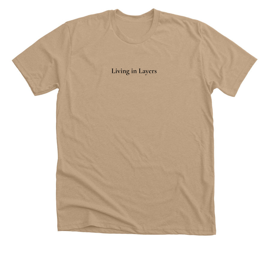Living in Layers, a Heather Sand Dune Premium Unisex Tee
