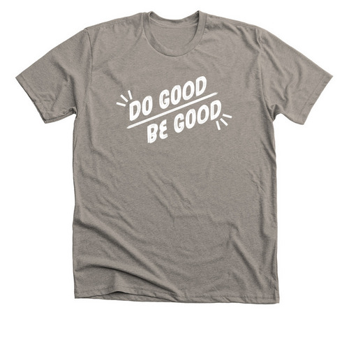 Do Good. Be Good., a Heather Stone Premium Unisex Tee