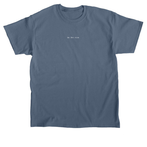be fkn nice (& that's the tee), a Indigo Blue Classic Unisex Tee