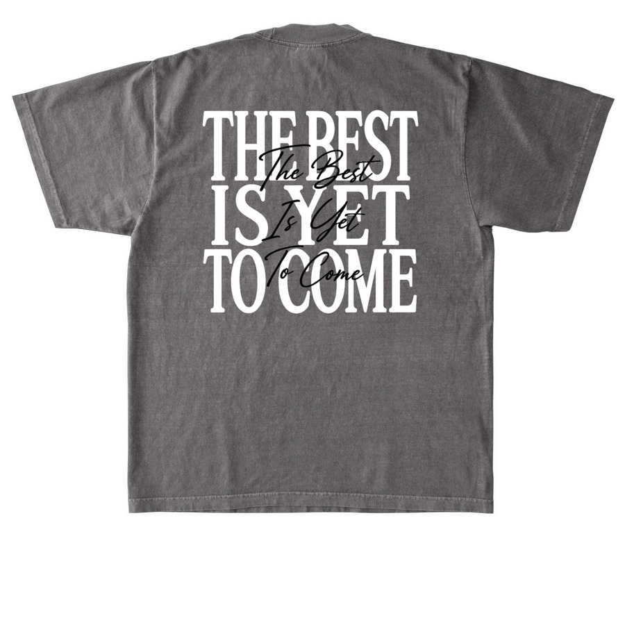 The Best Is Yet to Come, a Cement Heavyweight Garment Dye Tee (back-view)