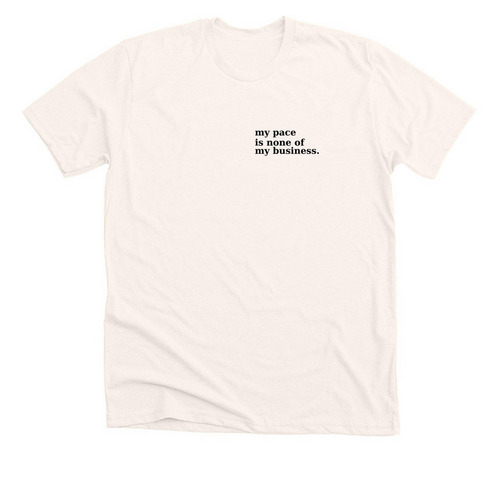 My Pace Is None of My Business, a Heather Natural Premium Unisex Tee