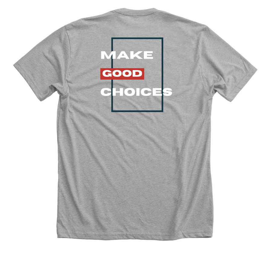 Make Good Choices, a Athletic Heather Premium Unisex Tee (back-view)