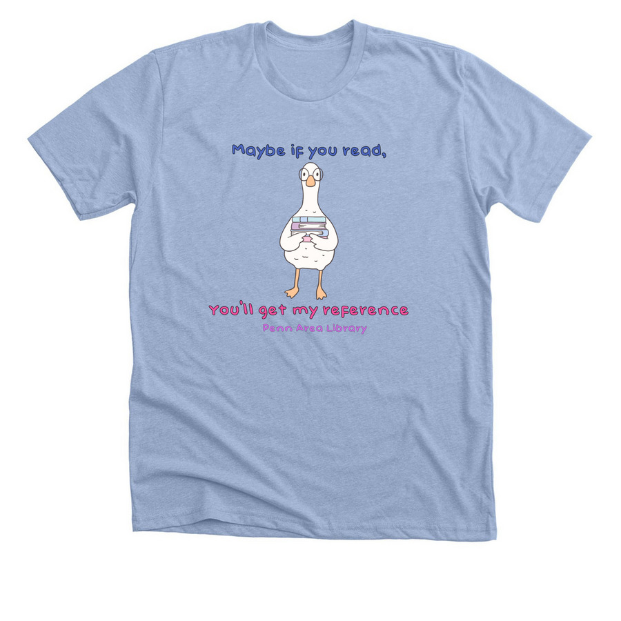 Get My Reference, a Heather Baby Blue Premium Unisex Tee