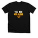 You Are Not Alone Tees, a Solid Black Blend Premium Unisex Tee
