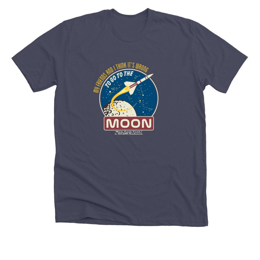 It's wrong to go to the moon, a Heather Midnight Navy Premium Unisex Tee