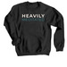 Heavily Meditated, a Black Crewneck Sweatshirt