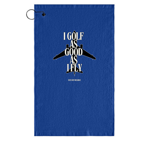 I Golf as Good as I Fly, a Royal Golf Towel