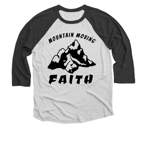 Mountain Moving Faith, a Black and Heather White 3/4 Sleeve Baseball Tee