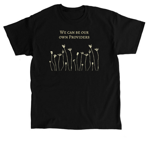 We Can Be Our Own Providers, a Black Classic Unisex Tee
