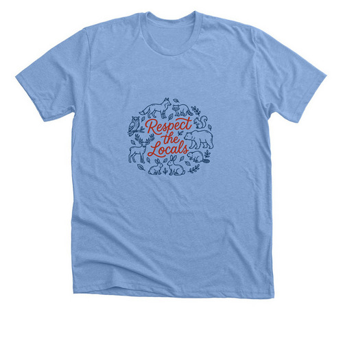 Respect the locals, a Heather Carolina Blue Premium Unisex Tee