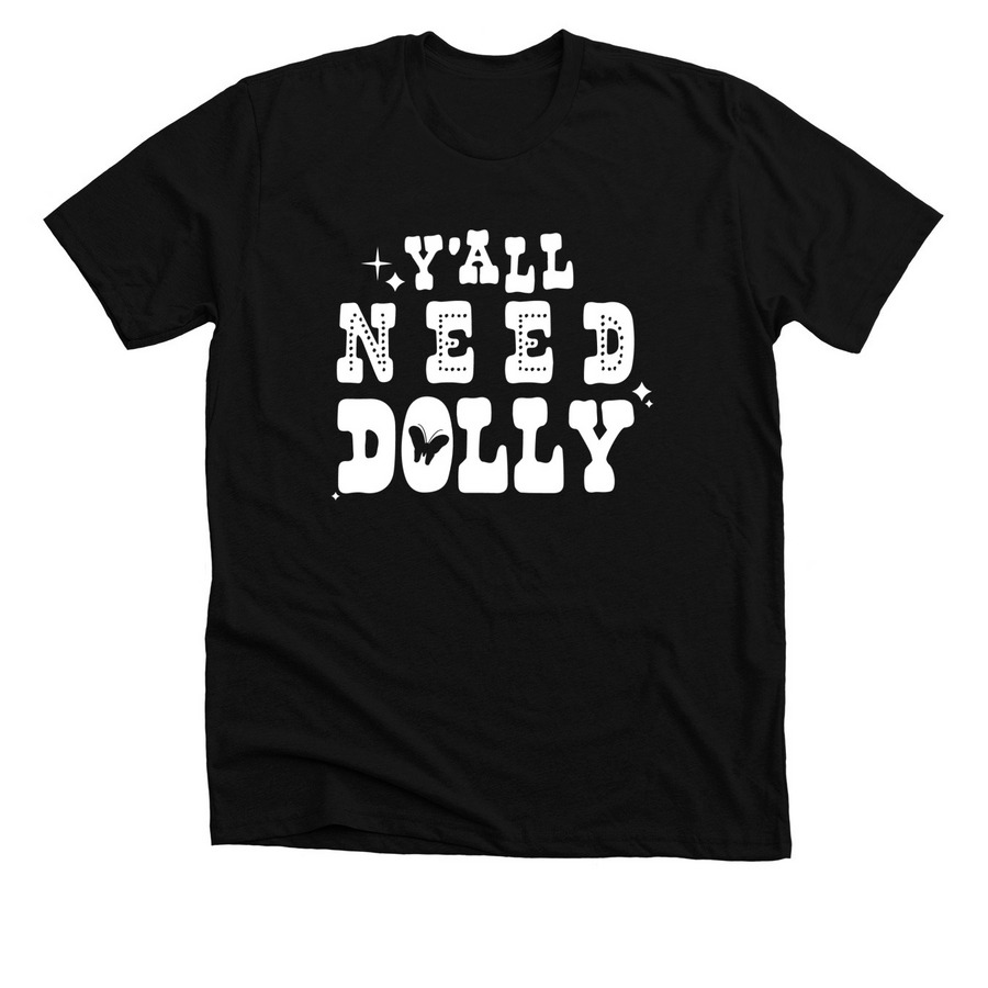 Y'all Need Dolly White Logo Adult and Child, a Solid Black Blend Premium Unisex Tee