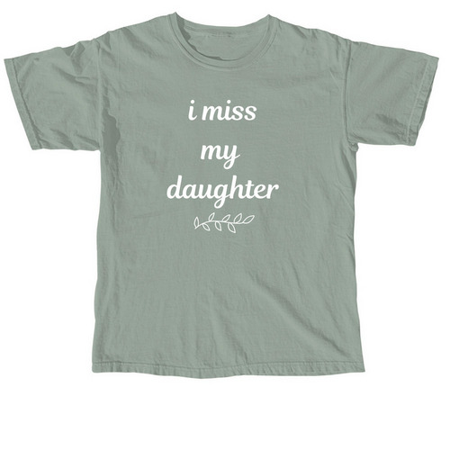 I Miss My Daughter, a Bay Comfort Colors Unisex Tee