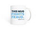 This Mug Fights Fraud., a White Coffee Mug