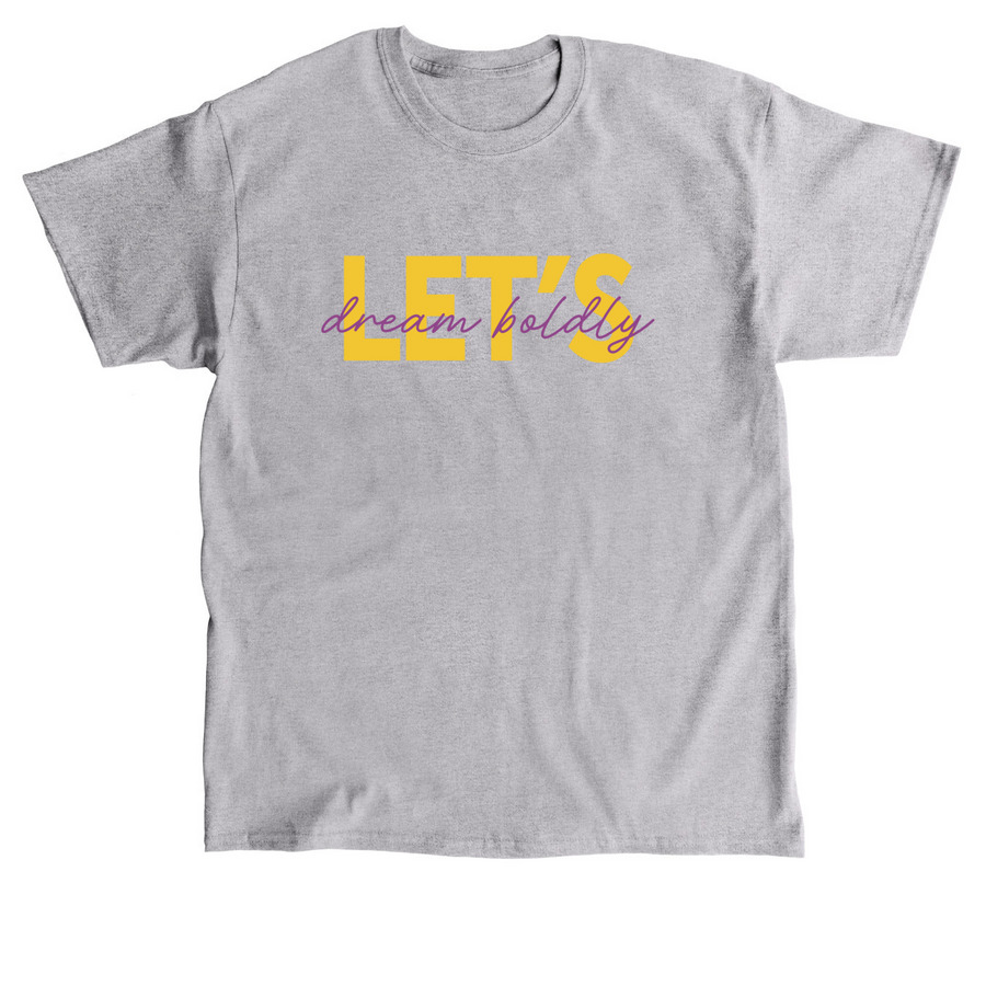Let?s Dream Boldly T-Shirt and Tank Top, a Sport Grey Classic Unisex Tee
