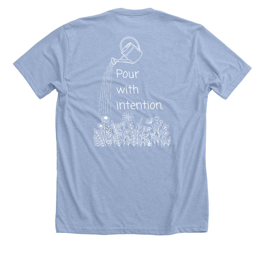 Tee: Pour with Intention, a Heather Baby Blue Premium Unisex Tee (back-view)