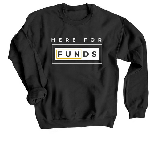 HERE FOR [FUN]DS, a Black Crewneck Sweatshirt