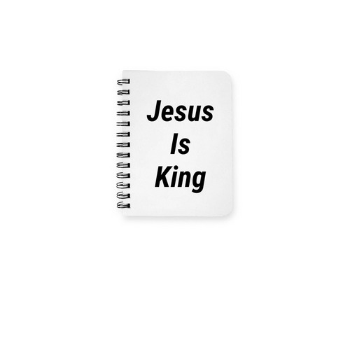 Jesus is king, a White Spiral Notebook