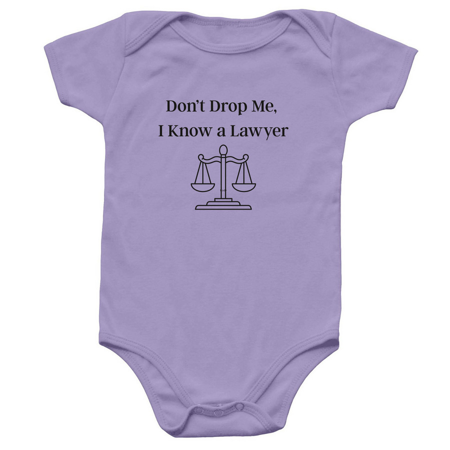 Don't Drop Me - I Know a Lawyer, a Lavender Infant Onesie