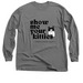 Show Me Your Kitties, a Charcoal Classic Long Sleeve Tee