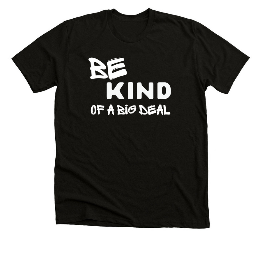 Be Kind of a big deal on Front, TDK Logo back, a Black Heather Premium Unisex Tee