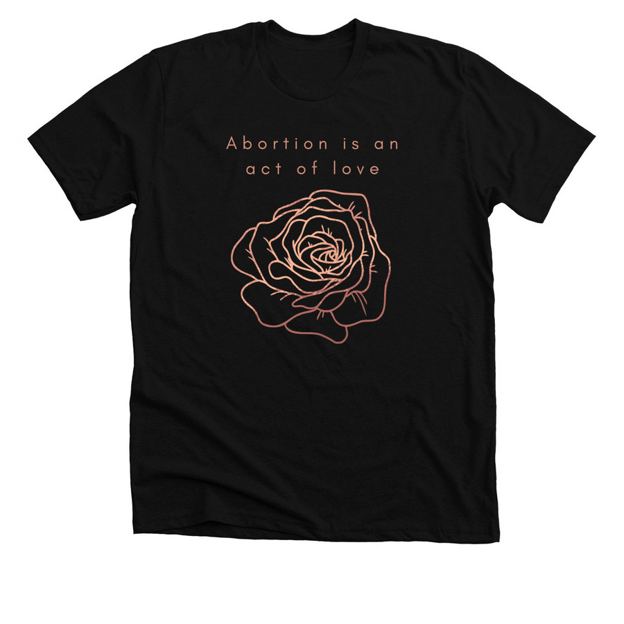 Abortion is an Act of Love, a Solid Black Blend Premium Unisex Tee