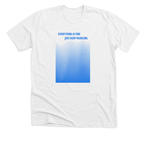 Just Keep Paddling, a Solid White Blend Premium Unisex Tee
