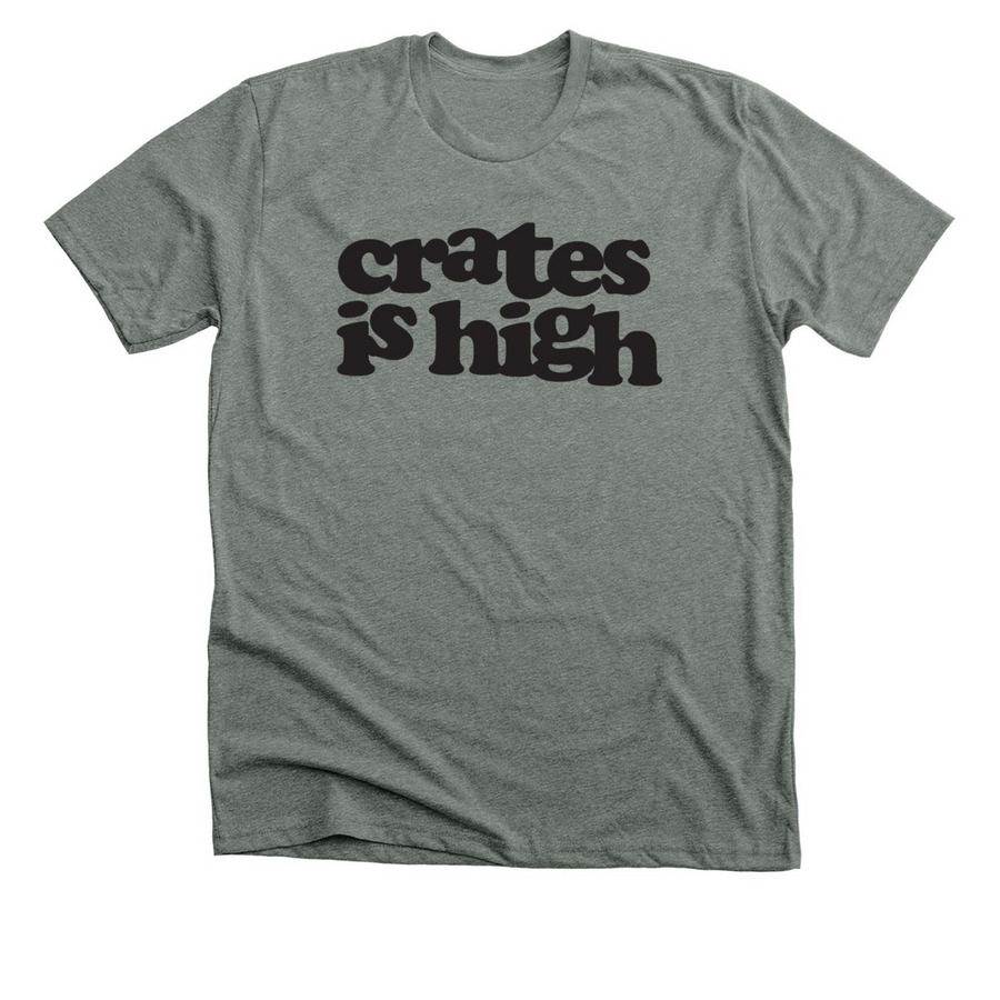 Crates Is High, a Deep Heather Premium Unisex Tee