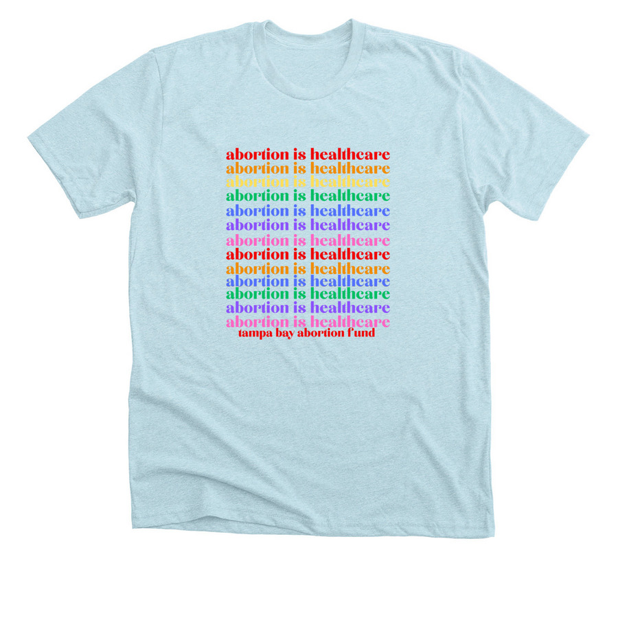 Abortion Is Healthcare, a Heather Ice Blue Premium Unisex Tee