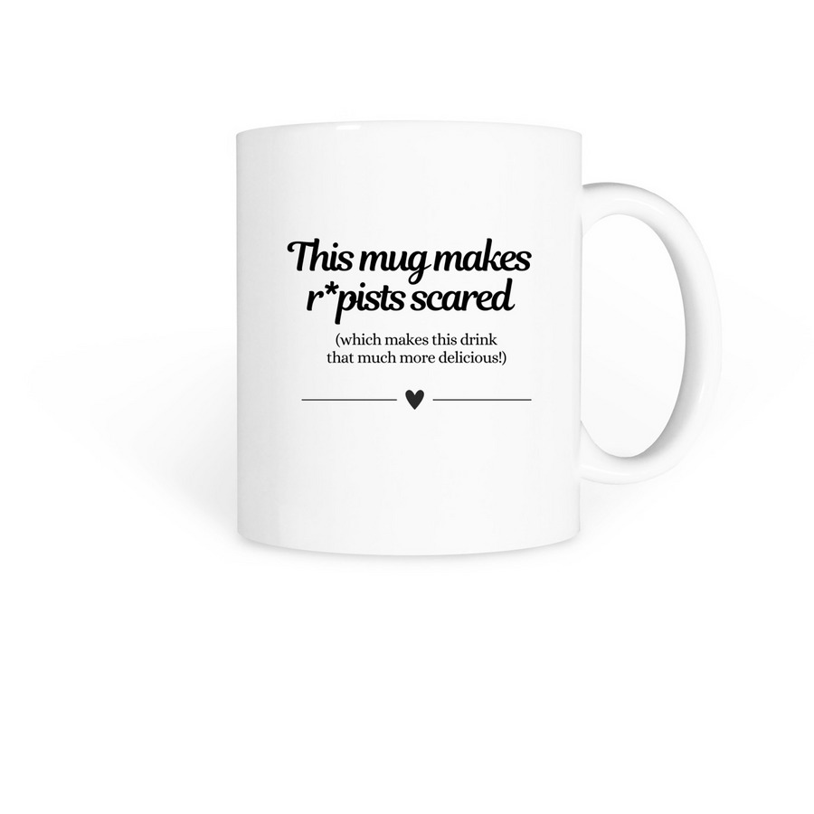 Make R*pists Scared, a White Coffee Mug