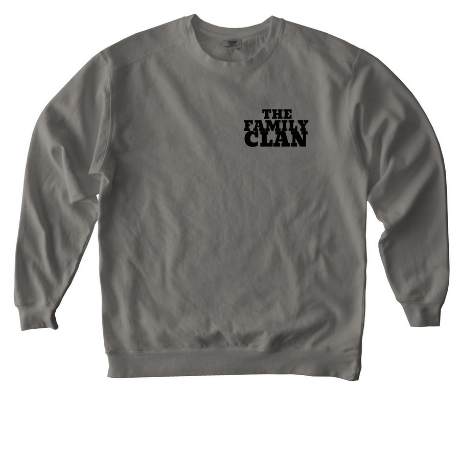 The family clan, a Grey Comfort Colors Crewneck Sweatshirt