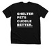 Shelter Pets Cuddle Better!, a Solid Black Blend Premium Unisex Tee