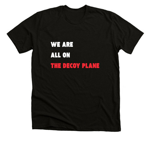 We are ALL on the decoy plane, a Black Heather Premium Unisex Tee