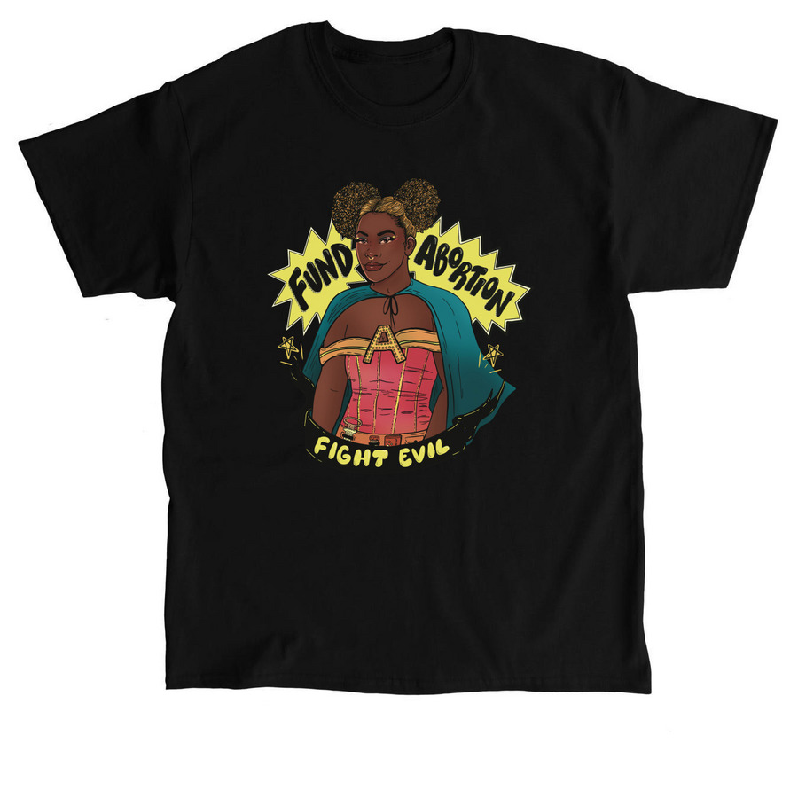 Fund Abortion, Fight Evil Top, a Black Classic Unisex Tee