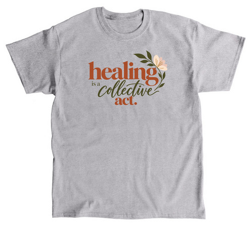 healing is a collective act, a Sport Grey Classic Unisex Tee