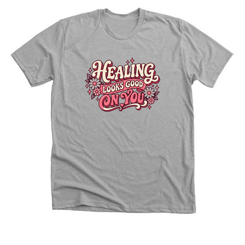 Healing Looks Good On You, a Athletic Heather Premium Unisex Tee