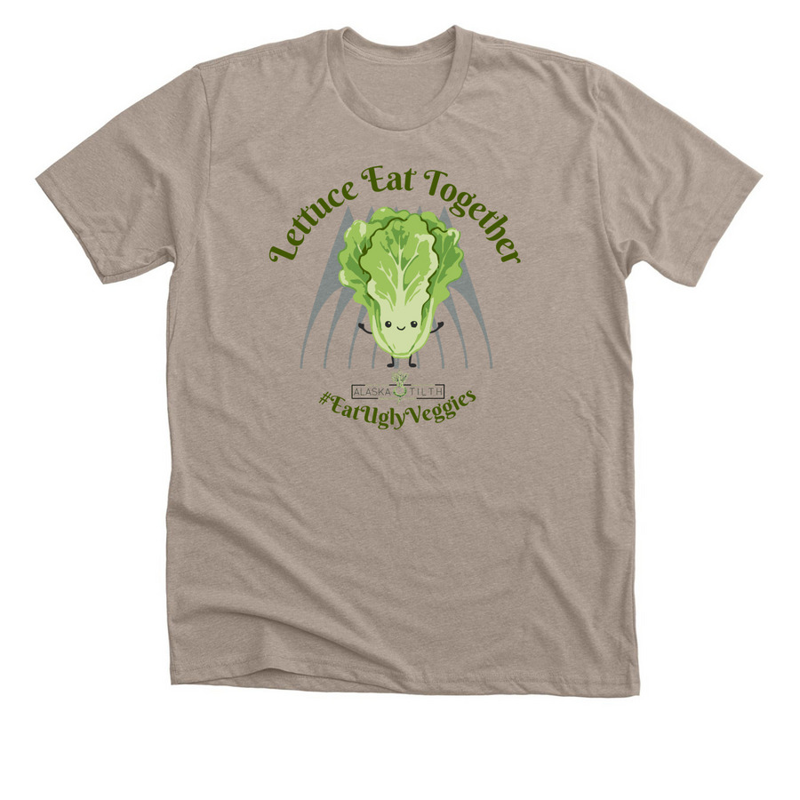 Alaska Tilth: Lettuce Eat Together, a Heather Stone Premium Unisex Tee