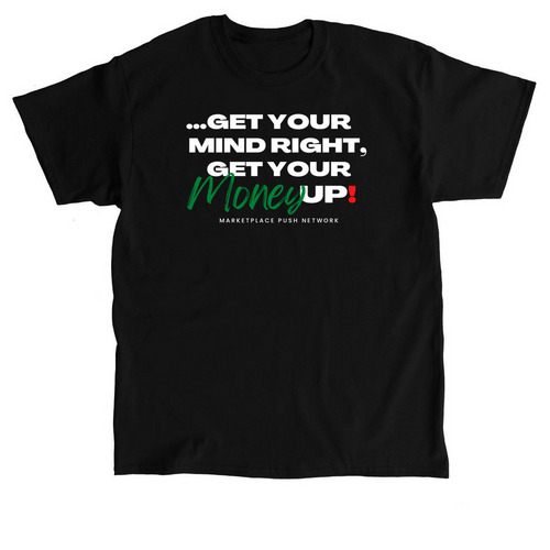 GET YOUR MIND RIGHT, GET YOUR MONEY UP!, a Black Classic Unisex Tee